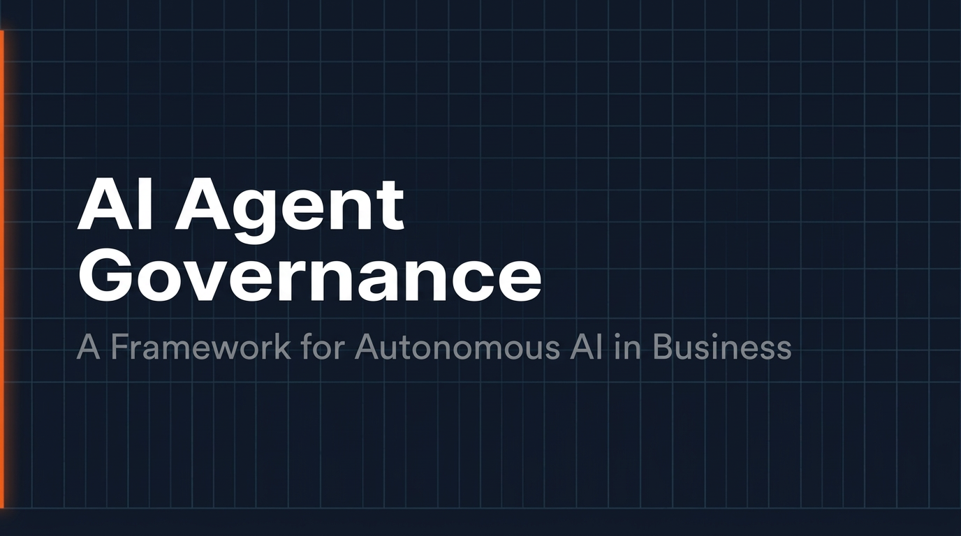 AI Agent Governance — A Framework for Autonomous AI in Business