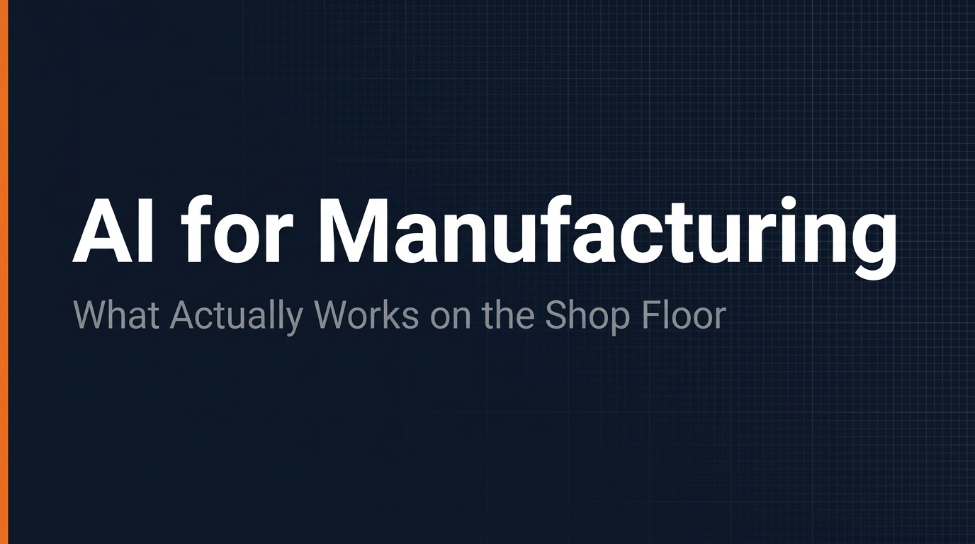 AI for Manufacturing Companies: What Actually Works on the Shop Floor