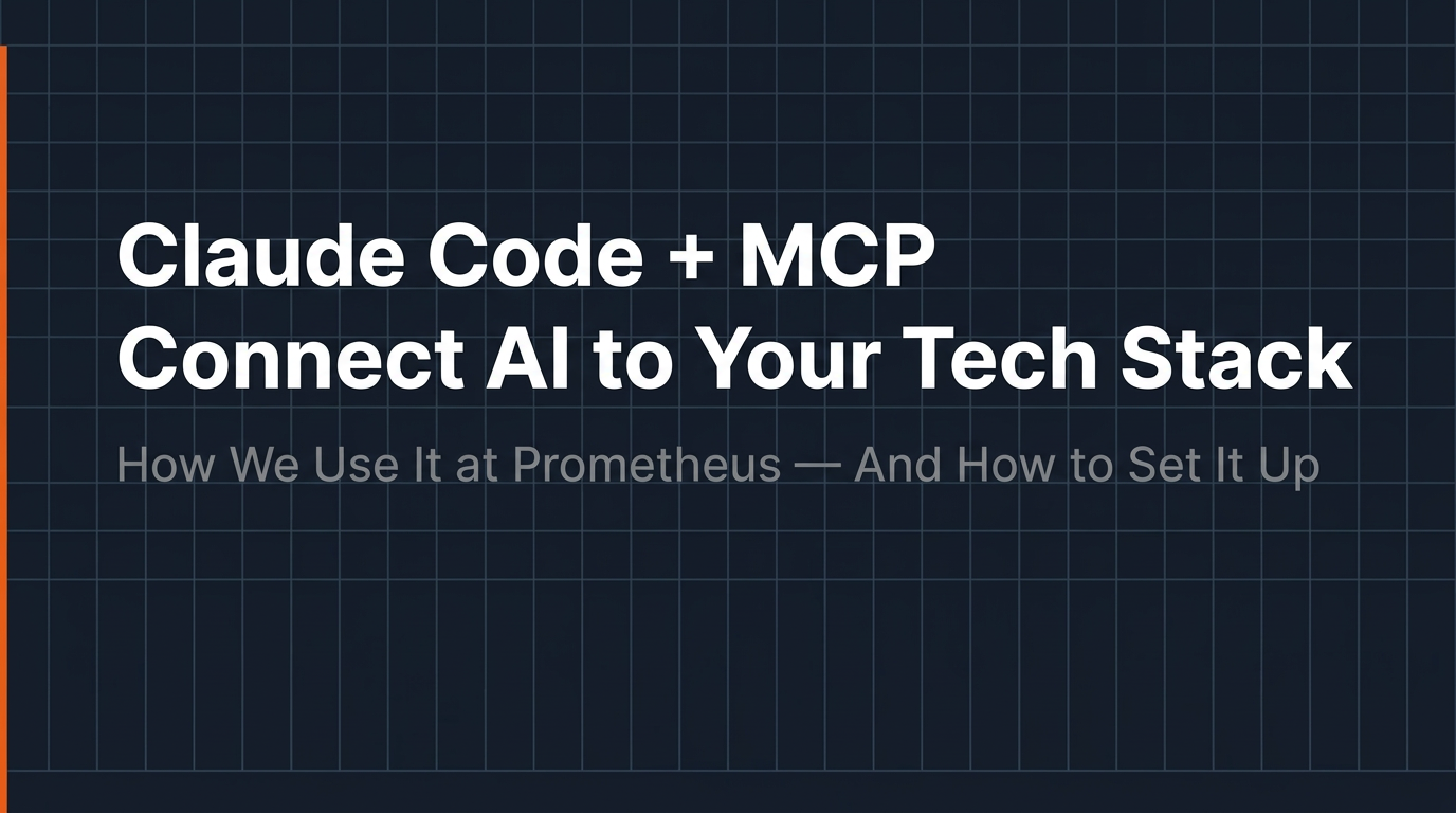 How We Connect Claude Code to Our Entire Tech Stack Using MCP